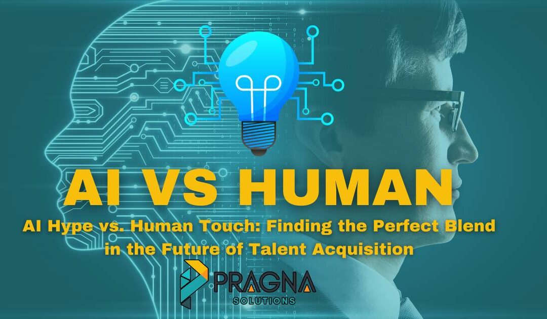 AI Hype vs. Human Touch: Finding the Perfect Blend in the Future of Talent Acquisition